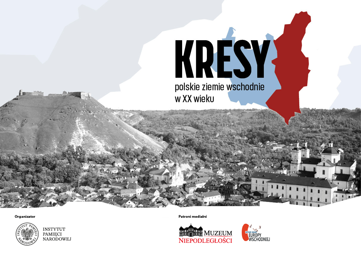 „Kresy – polskie ziemie wschodnie w XX wieku”